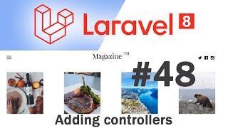 #48 Laravel 8 News Website | Adding controllers | Quick programming tutorial