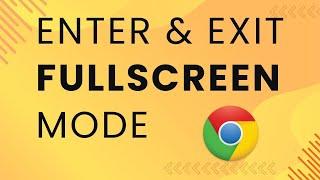 How to Enter and Exit Full Screen Mode in Google Chrome Browser