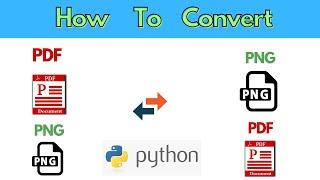 How To Convert PDF TO PNG & PNG TO PDF Python