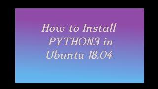 Install Python in Ubuntu 18.04 - Simple way