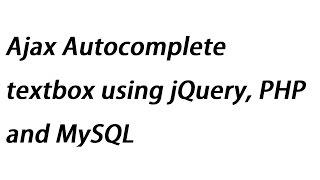 Ajax Autocomplete textbox using jQuery, PHP and MySQL