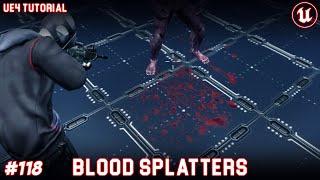 UE4: TUTORIAL #118 | Blood splatters/drops(Third person Shooter)