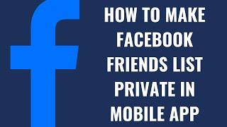 How to Make Facebook Friends List Private in Mobile App