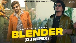 Blender - DJ Remix | Masoom Sharma | Dev Chouhan, Pooja Saxena | New Haryanvi Songs Haryanavi 2024