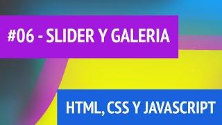 HTML, CSS Y JAVASCRIPT #06 {SLIDER Y GALERÍA}