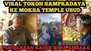 VIRAL TOKOH SAMPRADAYA KE MOKSA TEMPLE UBUD, KADEK SIWA AMBARA JELASKAN SEMUA DI SINI