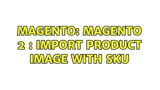 Magento: Magento 2 : Import product image with sku