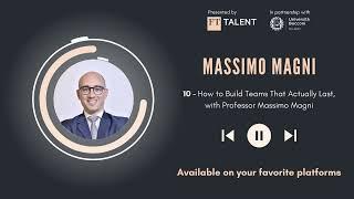 How to Build Teams That Actually Last, With Professor Massimo Magni