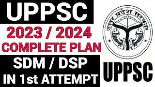 UPPCS 2023/2024 COMPLETE PLAN || DON'T READ CRAP MATERIALS #UPPCS
