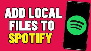 How To Add Local Files To Spotify (2025)