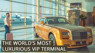 The World's MOST LUXURIOUS VIP Terminal