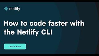 Code faster! How to put a site live in 30 seconds with the Netlify CLI