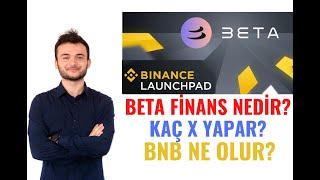 BETA FİNANCE | BİNANCE YENİ LAUNCHPAD | BNB 400$ YOLCULUĞU