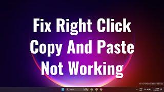 Fix Right Click Copy And Paste Not Working on Windows 11