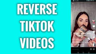 How To Reverse TikTok Videos