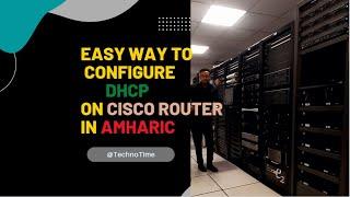 Creating a DHCP Pool and Configuring DHCP on CISCO Router With Amharic