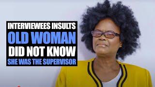 Interviewees Insults Old Woman, Didn't Know She Was The Supervisor | Moci Studios