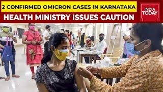 Two Confirmed Omicron Cases Detected From Karnataka, Says Health Ministry, Issues Caution