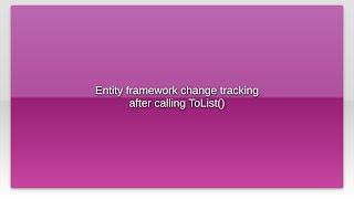 Entity framework change tracking after calling ToList()