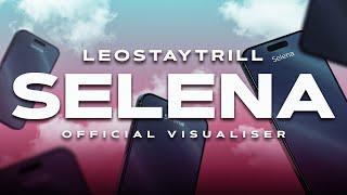 LeoStayTrill - Selena (Official Visualiser)