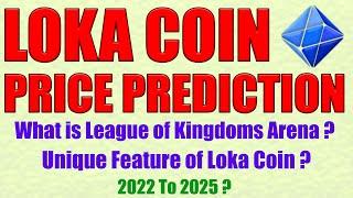 Loka Coin Price Prediction - League Of Kingdoms Arena Token Price Prediction - Loka Coin Explained