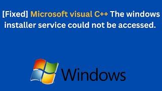 [Fixed] Microsoft Visual C++ Redistributable. The windows installer service could not be accessed.