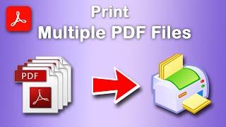 How to print multiple pdf files at once in Adobe Acrobat Pro DC