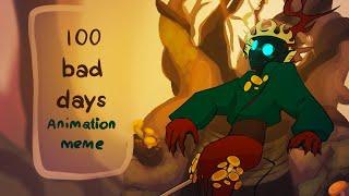 100 Bad Days ~ Animation Meme