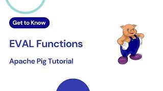 Apache Pig Tutorial : Learning EVAL Functions