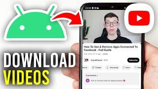 How To Download YouTube Video On Android Phone - Full Guide