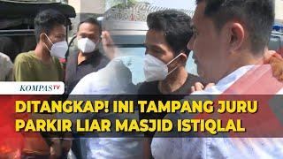 Ditangkap! Ini Tampang Jukir Liar Masjid Istiqlal yang Viral Getok Parkir Rp150 Ribu ke Pengendara