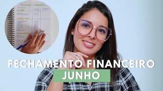 FECHAMENTO FINANCEIRO DO MÊS DE JUNHO