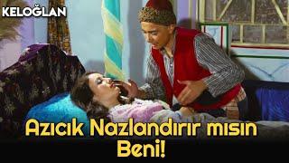 KELOĞLAN  - Azıcık Nazlandırır Mısın Beni!