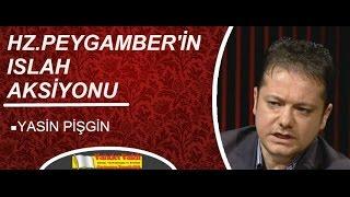 "  Hz.Peygamber ve Islah Aksiyonu "  Yrd.Doç.Dr.Yasin Pişgin