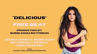 Delicious - Free 50/50% Selena Gomez & Bubblegum Boyfriend Type Beat w Major Label Artists