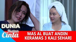 CAPEK !! ANDIN SAMPE KERAMAS 3X SEHARI DEMI MUASIN MAS AL ?! - DUNIA IKATAN CINTA