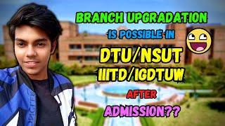 Branch Upgradation in DTU/NSUT/IIITD/IGDTUW || Internal Upgradation