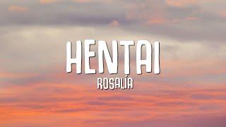 ROSALÍA - HENTAI (Letra / Lyrics)