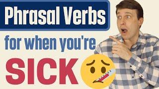 Important Phrasal Verbs for When You Get Sick 