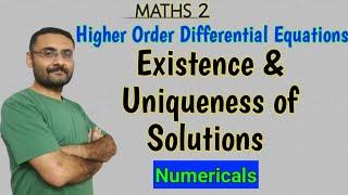 Existence & Uniqueness of Solutions | Numericals | Higher Order Differential Equations | Maths