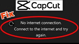 CapCut Fix No Internet connection.Connect to the internet and try again Problem Solve