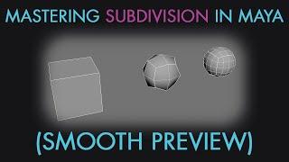 Mastering Subdivision In Maya (Smooth Preview)