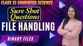 File Handling Class 12 Important Questions | Binary Files | Computer Science (083)