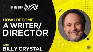 How to Become a Writer/Director with Billy Crystal // Indie Film Hustle Talks