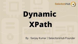 How to write Dynamic XPath | Stable XPath for dynamic Web Elements | SelectorsHub | XPath