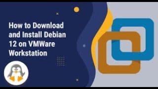 How to Download and Install Debian 12 on VMWare Workstation