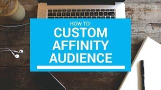 How to Create a Custom Affinity Audience in Google AdWords