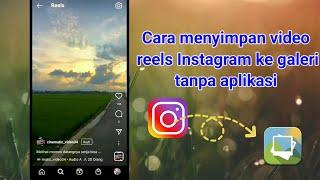 Cara menyimpan video reels Instagram ke galeri hp tanpa aplikasi tambahan