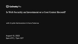 GoDaddy Pro EMEA meetup - Is Web Security an Investment or a Cost Center Record?