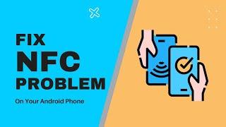 Best Ways to Fix NFC Not Working On Android Phone